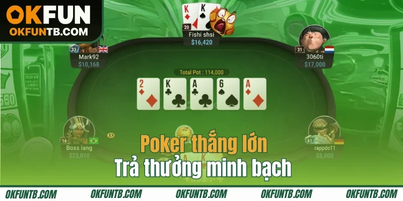 Poker thắng lớn, trả thưởng minh bạch