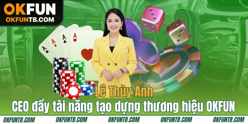 CEO đầy tài năng tạo dựng thương hiệu OKFUN