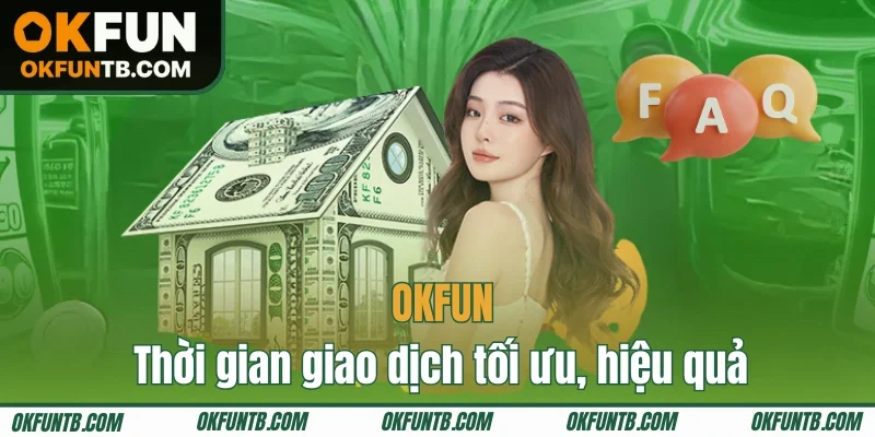 Thời gian giao dịch tối ưu, hiệu quả cho người chơi