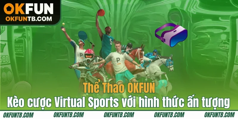 Kèo cược Virtual Sports phong phú, hình thức ấn tượng