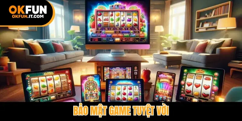 Bảo mật game tuyệt vời