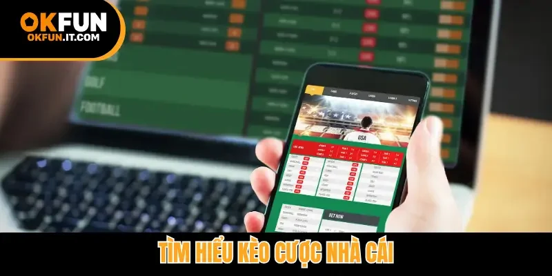 Tìm hiểu kèo cược nhà cái